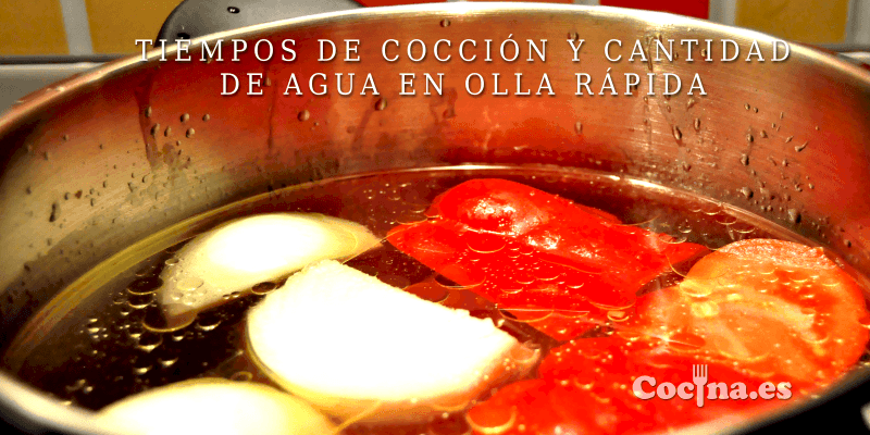 Tiempos de cocción y cantidad de agua en olla rápida 