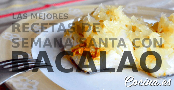 Recetas de Semana Santa con Bacalao ¡Deliciosas!